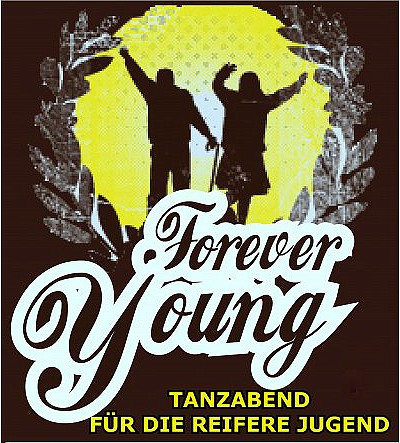 FOREVER YOUNG - Tanzabend für die reifere Jugend